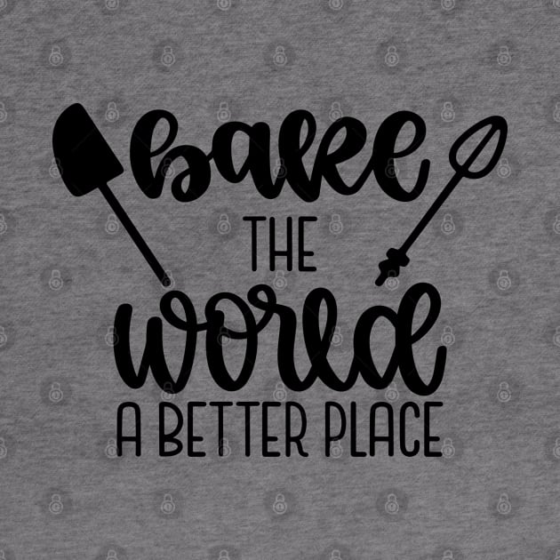 Bake The World A Better Place by Phorase